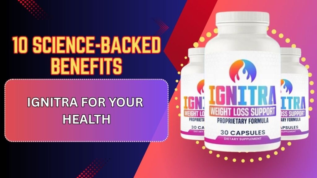 10-Science-Backed-Benefits-of-Ignitra-for-Your-Health-1024x576-1.jpg