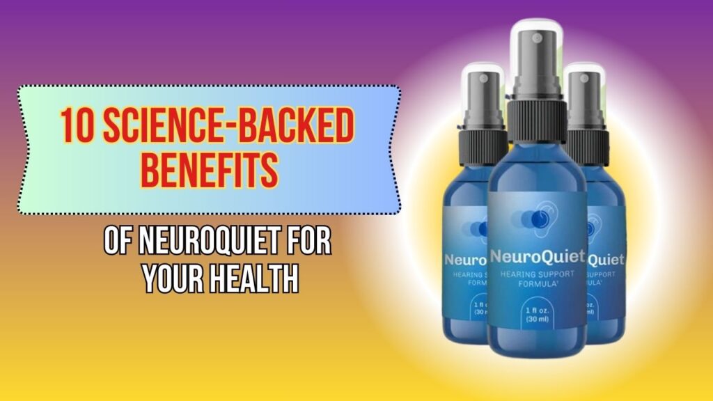 10-Science-Backed-Benefits-of-NeuroQuiet-for-Your-Health-1024x576-1.jpg