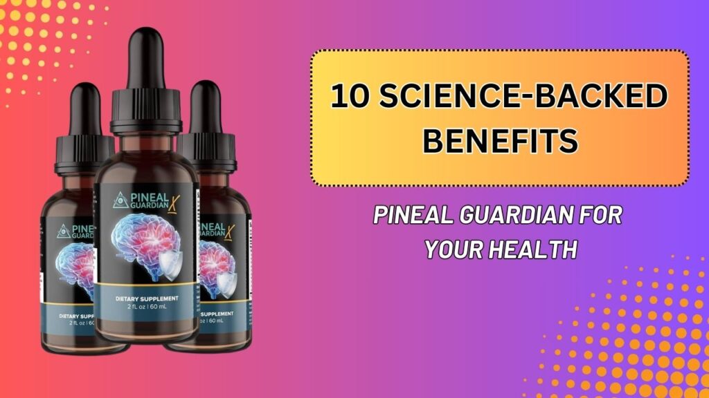 10-Science-Backed-Benefits-of-Pineal-Guardian-for-Your-Health-1024x576-1.jpg