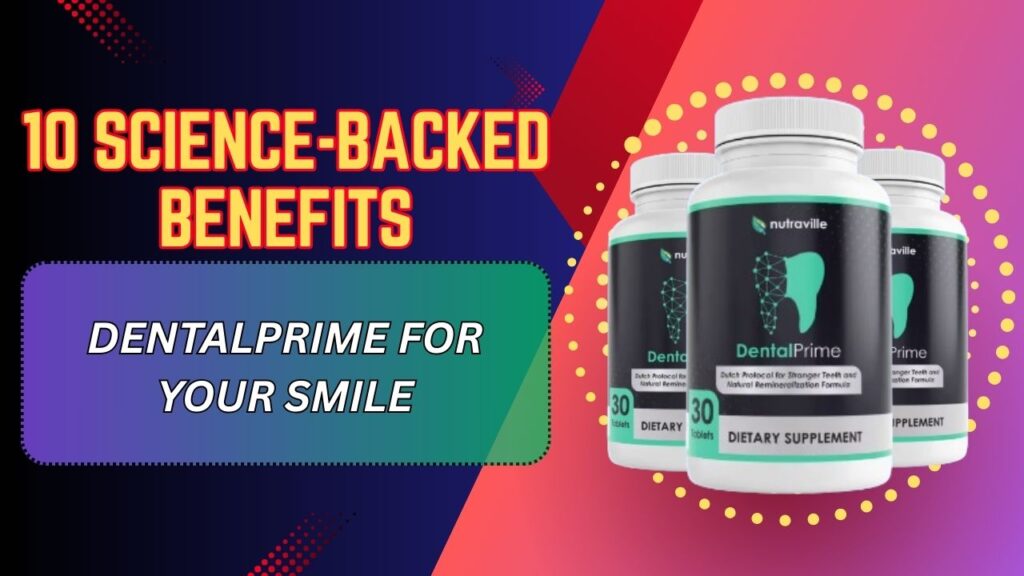 10-Science-Backed-Benefits-of-DentalPrime-for-Your-Smile-1024x576-1.jpg
