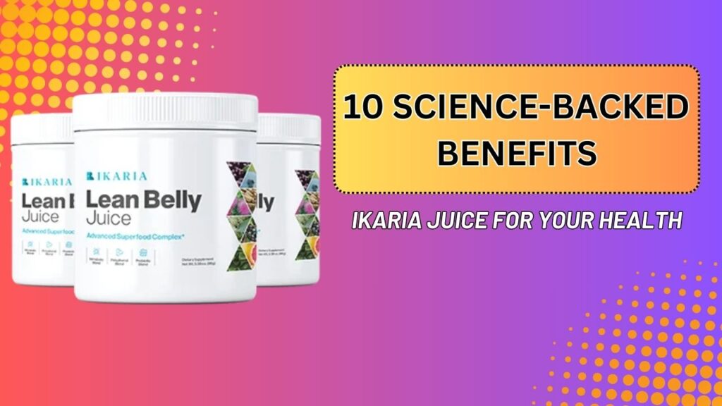 10-Science-Backed-Benefits-of-Ikaria-Juice-for-Your-Health-Mar-2026-1024x576-1.jpg