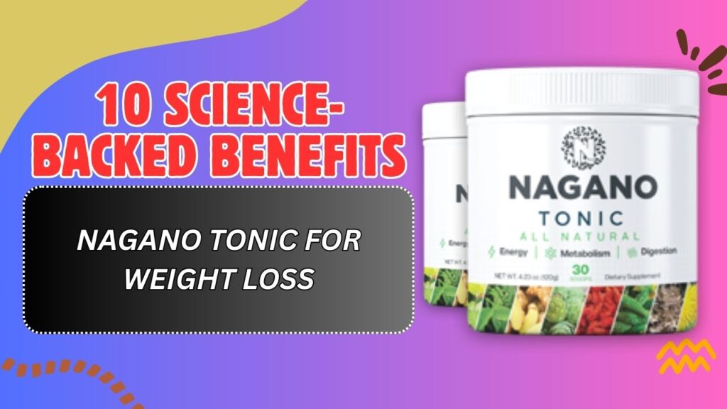 10-Science-Backed-Benefits-of-Nagano-Tonic-for-Weight-Loss-1024x576-1.jpg