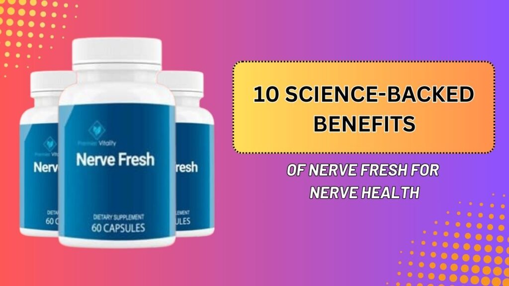 10-Science-Backed-Benefits-of-Nerve-Fresh-for-Nerve-Health-1024x576-1.jpg