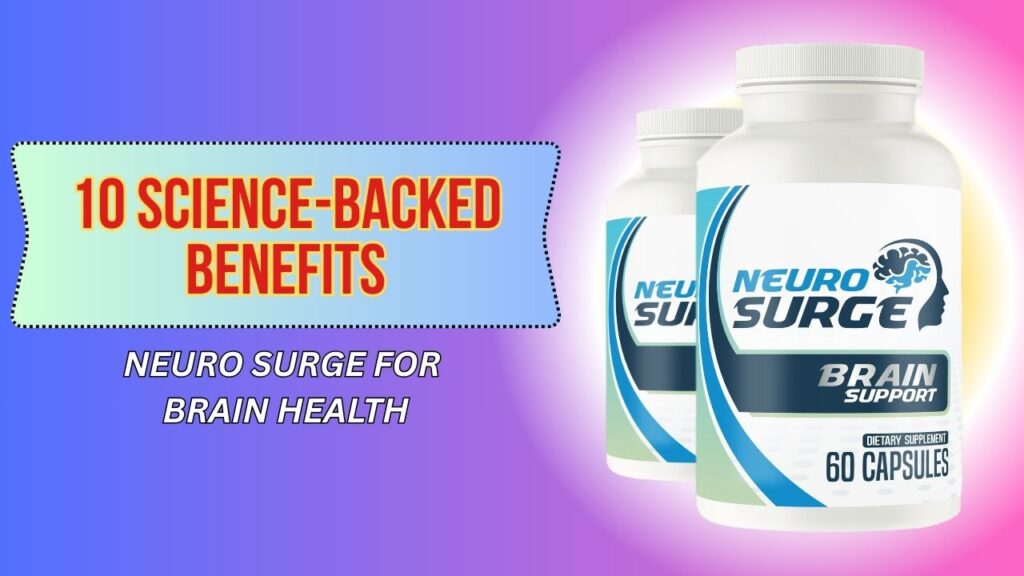 10-Science-Backed-Benefits-of-Neuro-Surge-for-Brain-Health-1024x576-1.jpg
