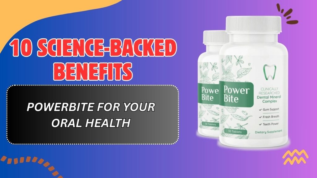10-Science-Backed-Benefits-of-PowerBite-for-Your-Oral-Health-1024x576-1.jpg