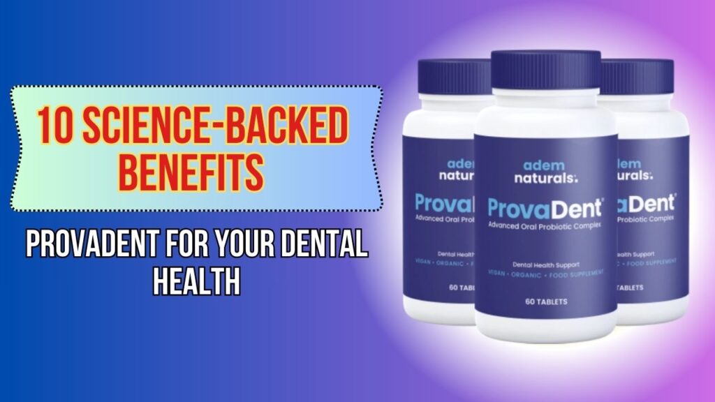 10-Science-Backed-Benefits-of-ProvaDent-for-Your-Dental-Health-1024x576-1.jpg