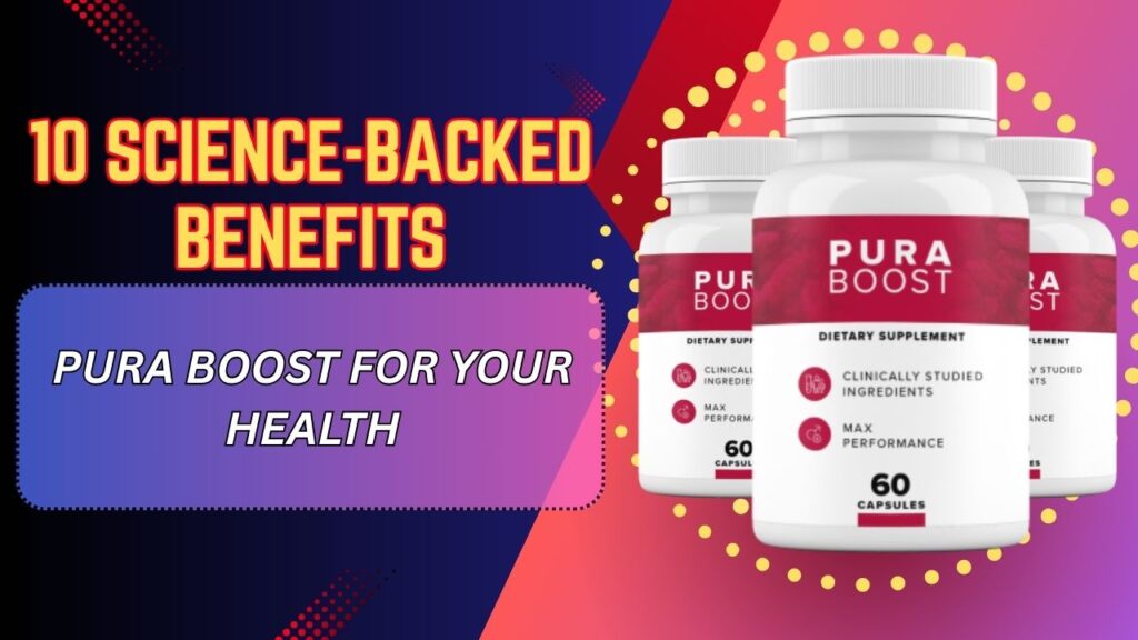 10-Science-Backed-Benefits-of-Pura-Boost-for-Your-Health-1024x576-1.jpg