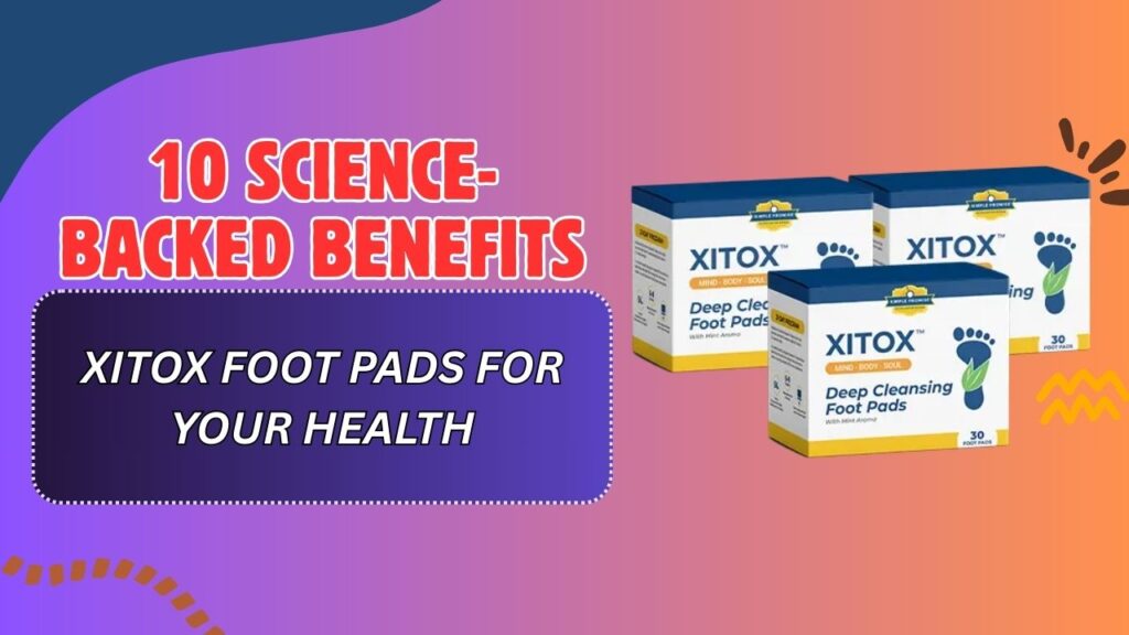 10-Science-Backed-Benefits-of-Xitox-Foot-Pads-for-Your-Health-1024x576-1.jpg