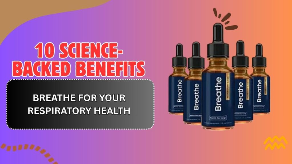 10 Science-Backed Benefits of Breathe for Your Respiratory Health