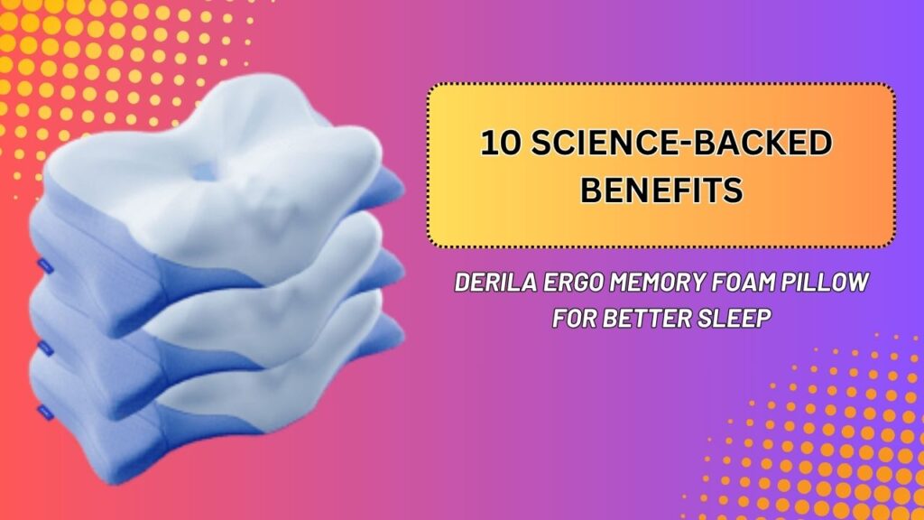 10-Science-Backed-Benefits-of-Derila-Ergo-Memory-Foam-Pillow-for-Better-Sleep.jpg
