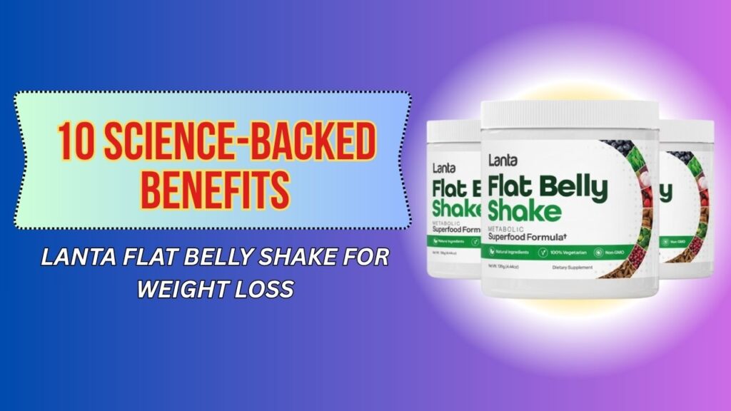 10-Science-Backed-Benefits-of-Lanta-Flat-Belly-Shake-for-Weight-Loss.jpg