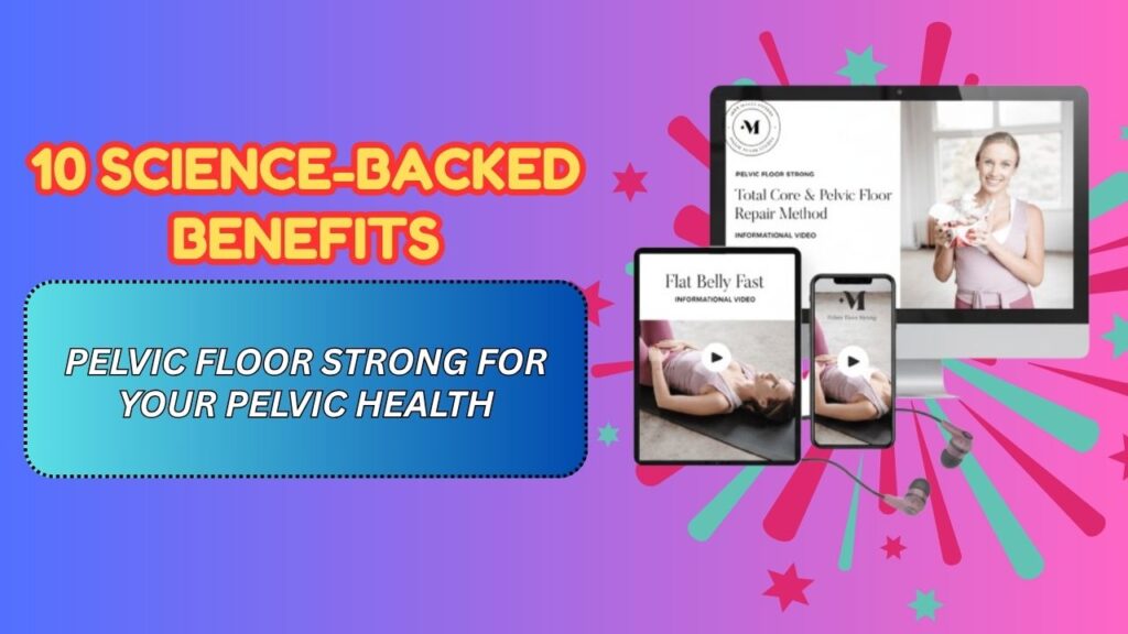 10 Science-Backed Benefits of Pelvic Floor Strong for Your Pelvic Health