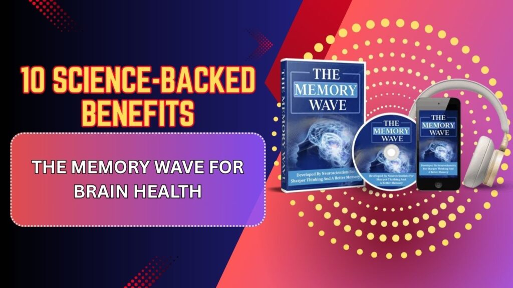 10 Science-Backed Benefits of The Memory Wave for Brain Health