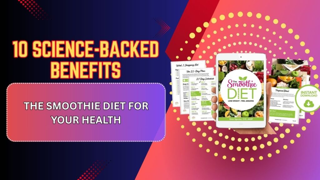 10 Science-Backed Benefits of The Smoothie Diet for Your Health