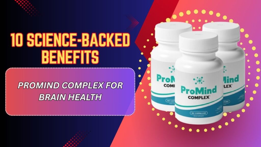 10-Science-Backed-Benefits-of-ProMind-Complex-for-Brain-Health.jpg