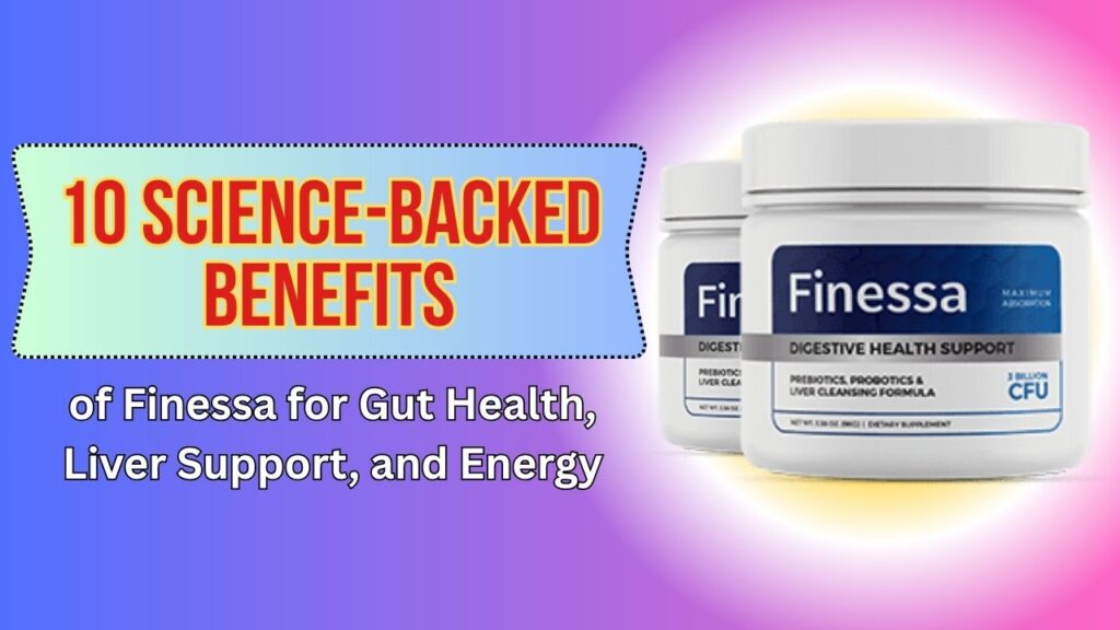 10-Science-Backed-Benefits-of-Finessa-for-Gut-Health-Liver-Support-and-Energy.jpg