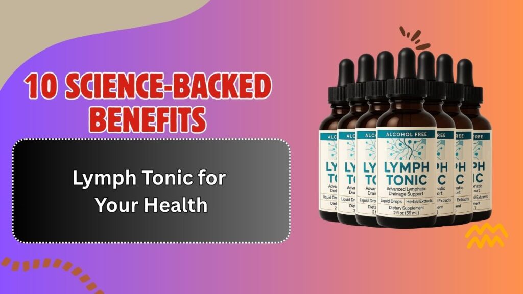 10-Science-Backed-Benefits-of-Lymph-Tonic-for-Your-Health.jpg