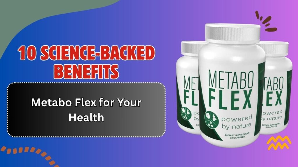 10-Science-Backed-Benefits-of-Metabo-Flex-for-Your-Health.jpg