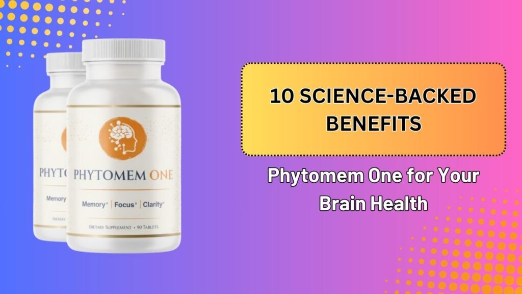 10-Science-Backed-Benefits-of-Phytomem-One-for-Your-Brain-Health.jpg