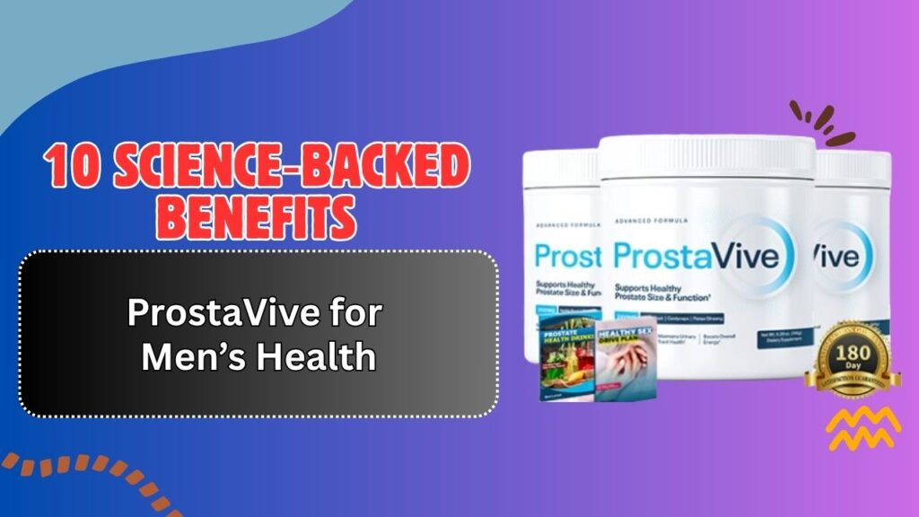 10-Science‑Backed-Benefits-of-ProstaVive-for-Mens-Health.jpg